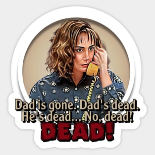 Roseanne - Dad's Dead Sticker